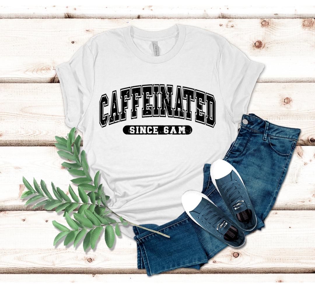 Caffeinated Since 6AM