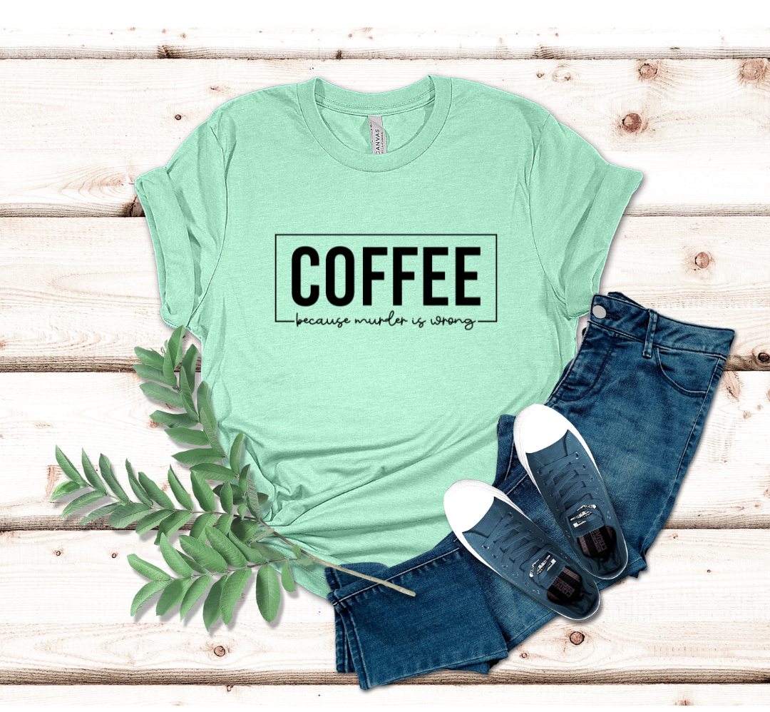 Coffee Because Murder is Wrong